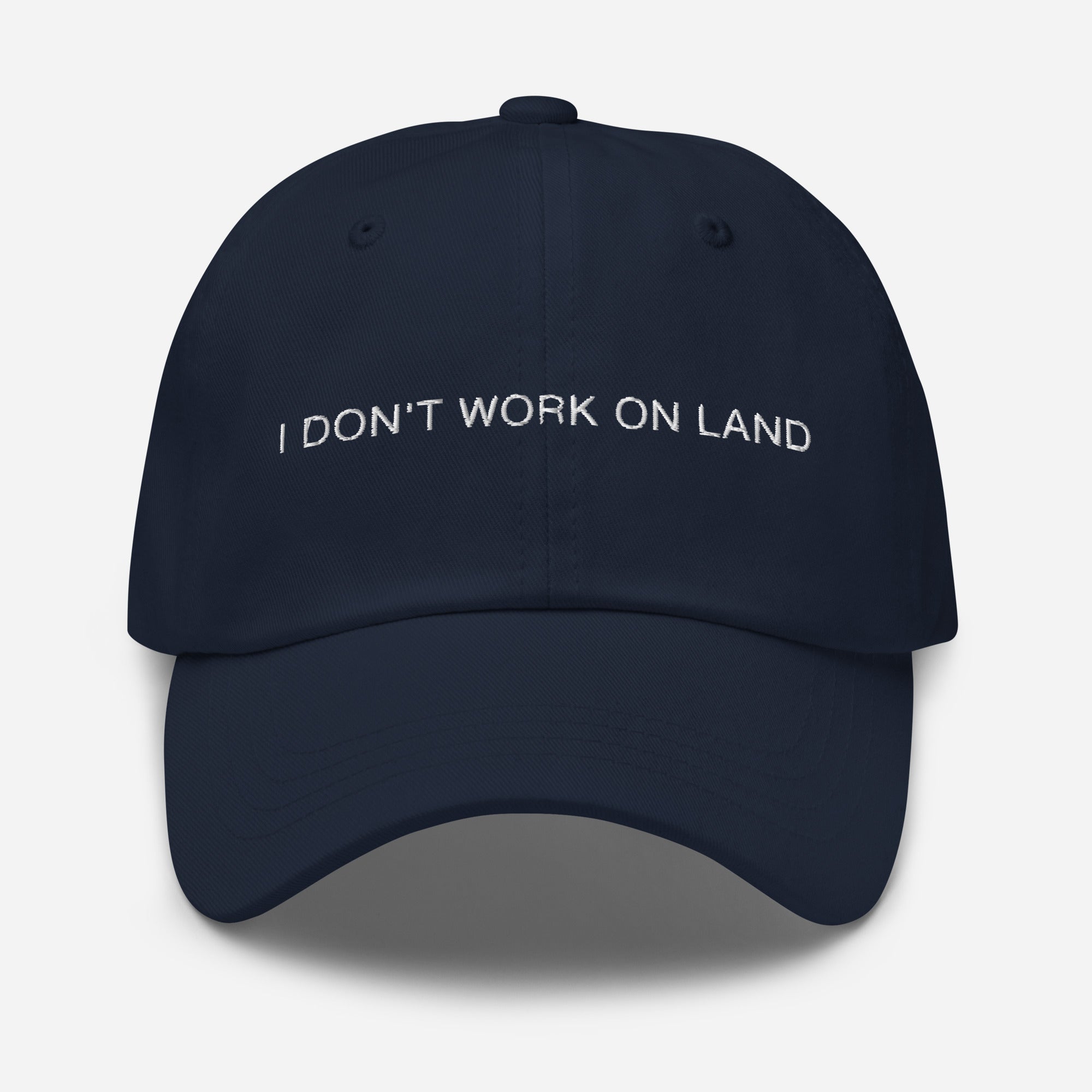 Navy "I don't work on land" Cap